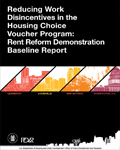 Reducing Work Disincentives in the Housing Choice Voucher Program: Rent Reform Demonstration Baseline Report (2017)